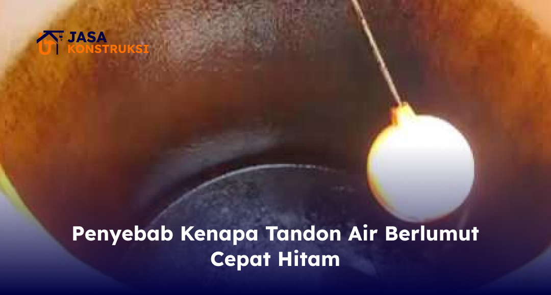 Penyebab Kenapa Tandon Air Berlumut Cepat Hitam