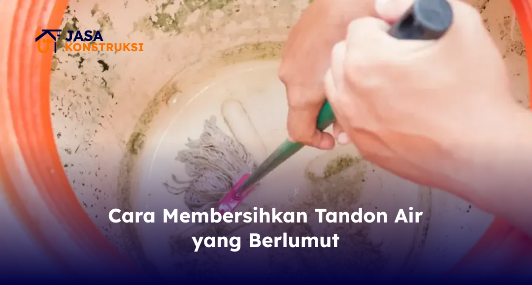 Cara Membersihkan Tandon Air yang Berlumut