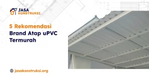 5 Rekomendasi Brand Atap UPVC Termurah