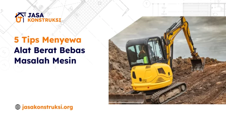 5_tips_menyewa_alat_berat_bebas_masalah_mesin_1x