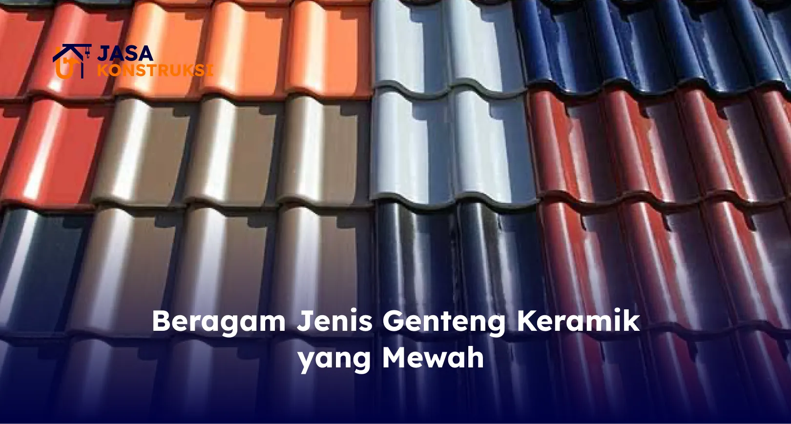 Beragam Jenis Genteng Keramik yang Mewah