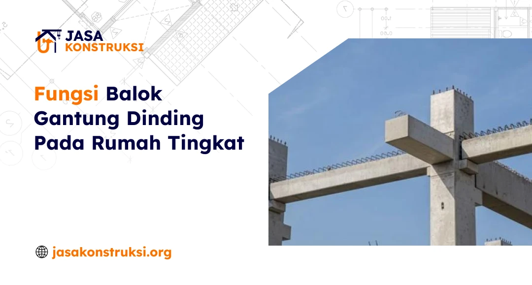 Fungsi Balok Gantung Dinding Pada Rumah Tingkat