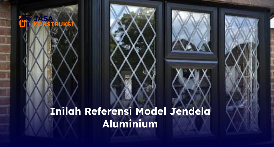 Inilah Referensi Model Jendela Aluminium