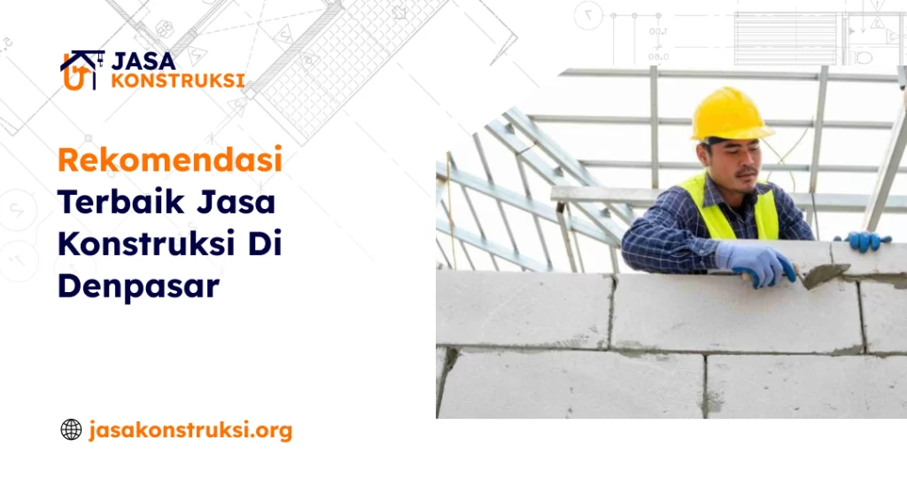 Rekomendasi Terbaik Jasa Konstruksi Di Denpasar