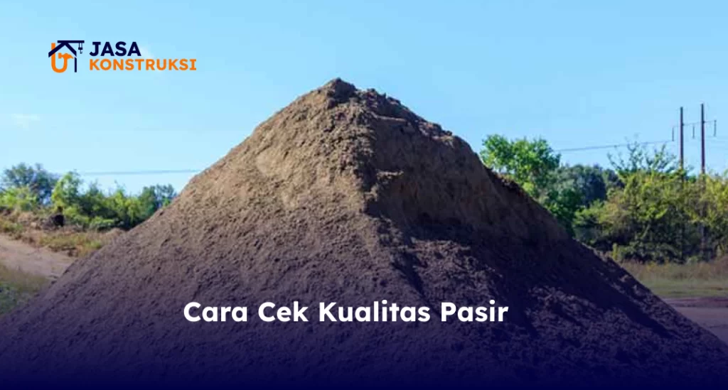 Cara Cek Kualitas Pasir