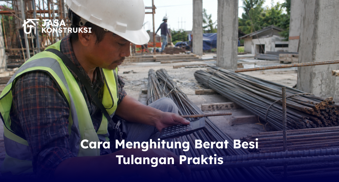 Cara Menghitung Berat Besi Tulangan Praktis