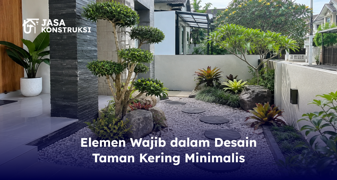 elemen_wajib_dalam_desain_taman_kering_minimalis_1x