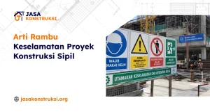 Arti Rambu Keselamatan Proyek Konstruksi Sipil