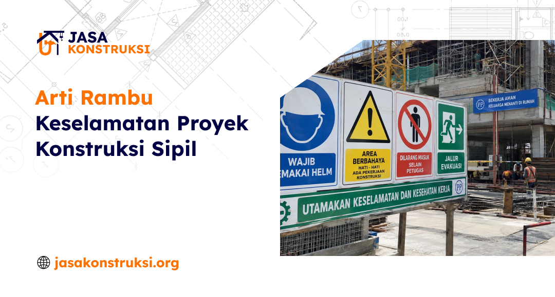 Arti Rambu Keselamatan Proyek Konstruksi Sipil