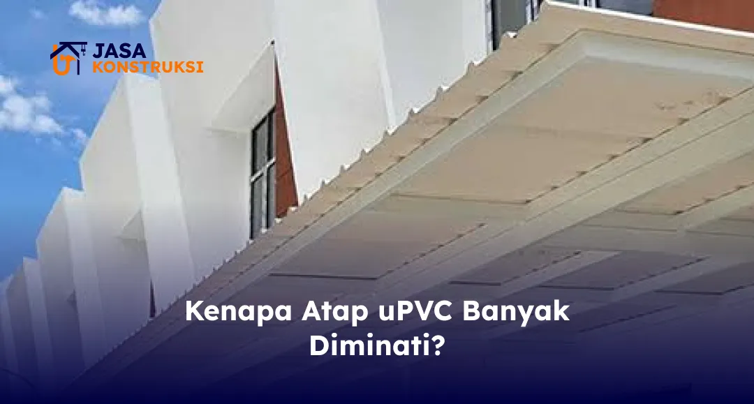 Kenapa Atap uPVC Banyak Diminati?