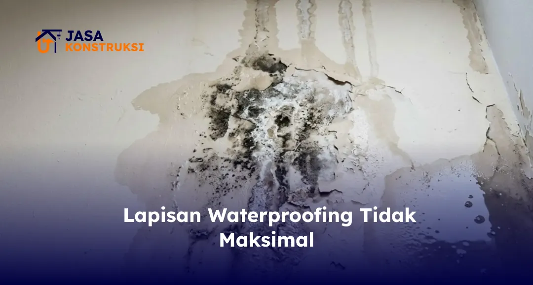 Lapisan Waterproofing Tidak Maksimal