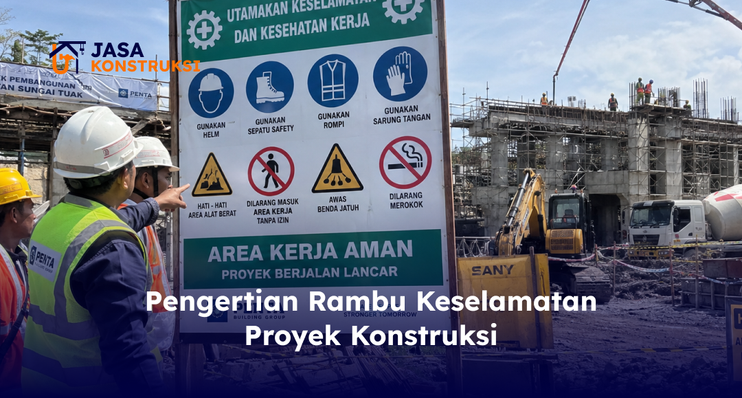 Pengertian Rambu Keselamatan Proyek Konstruksi
