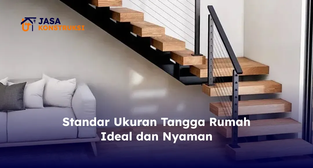 Standar Ukuran Tangga Rumah Ideal dan Nyaman